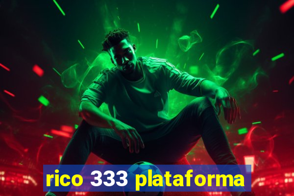 rico 333 plataforma